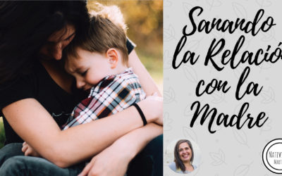 Sanando la Relación con la Madre